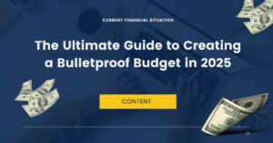 The Ultimate Guide to Creating a Bulletproof Budget in 2025